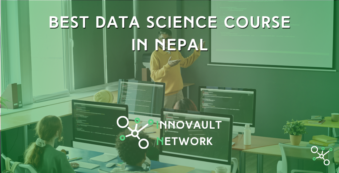 Best Data Science Course in Nepal: A Complete Guide for Students and Professionals
